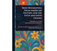 Brief Biographies From American History, for the Fifth and Sixth Grades