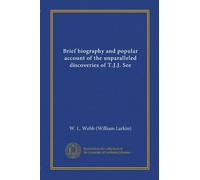 Brief biography and popular account of the unparalleled discoveries of T.J.J. See