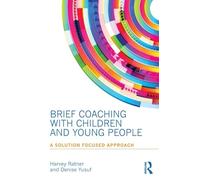 Brief Coaching with Children and Young People: A Solution Focused Approach