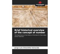 Brief historical overview of the concept of number: The Importance of the History of Number for Secondary School Teachers