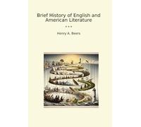 Brief History of English and American Literature (Classic Books)