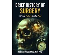 Brief History of Surgery: Giving Future to the Past