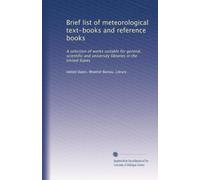 Brief list of meteorological text-books and reference books: A selection of works suitable for general, scientific and university libraries in the United States