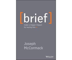 Brief: Make a Bigger Impact by Saying Less