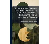 Brief Summary of the Technical Feasibility Emissions, and Fuel Economy of Pure Methanol Engines