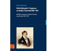 Briefe Aleksandr I. Turgenevs an Vasilij A. ¿ukovskij 1826-1831: Mit Briefen Turgenevs an Stepan P. ¿icharev aus den Jahren 1827-1831: Band 034, Teil ... Slavischen Philologie und Kulturgeschichte)