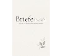 Briefe an dich: Ein Ort für die Worte in deinem Herzen - Ein Schreibjournal für Erinnerungen und unausgesprochene Worte