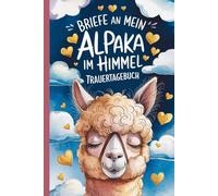 Briefe an mein Alpaka im Himmel - Trauertagebuch: A5 Notizbuch mit Alpakamotiv