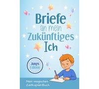 Briefe an mein zukünftiges Ich - Tagebuch für Jungs: Buch zum Ausfüllen für Kinder - Erinnerungsbuch für Jungen