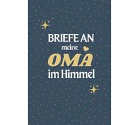 Briefe an meine Oma im Himmel: Tagebuch für den Umgang mit Trauer, die mit dem Verlust einer Oma einhergeht (Trauer um den Verlust deiner Großmutter) 6x9 inch