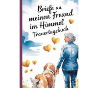 Briefe an meinen Freund im Himmel - Trauertagebuch: Trauertagebuch für den Hundeverlust - A5-Notizbuch mit 120 Seiten