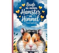 Briefe an meinen Hamster im Himmel - Trauertagebuch: A5 Notizbuch Hamster