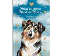 Briefe an meinen Hund im Himmel - Trauertagebuch - verstorbener Hund: A5 Notizheft mit 120 blanko Seiten - Erinnerungen lebendig halten