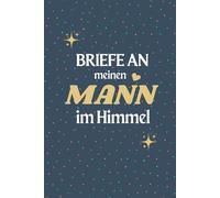 Briefe an meinen Mann im Himmel: Trauertagebuch für Frauen, Erinnerungsnotizbuch für den Verlust des Ehemanns 6 x 9 inch