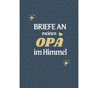 Briefe an meinen Opa im Himmel: Ein Trauertagebuch zum Schreiben von Briefen an Opa, für kleine Kinder, Teenager und erwachsene Kinder, die von einem Opa geheilt werden 6x9 inch