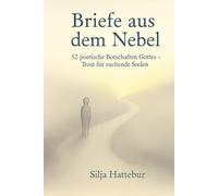 Briefe aus dem Nebel: 52 poetische Botschaften - Gottes Trost für suchende Seelen