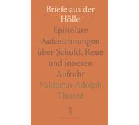 Briefe aus der Hölle: Epistolare Aufzeichnungen über Schuld, Reue und inneren Aufruhr