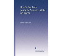 Briefe der Frau Jeanette Strauss-Wohl an Börne