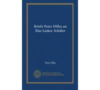 Briefe Peter Hilles an Else Lasker-Schüler