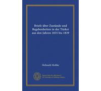 Briefe über Zustände und Begebenheiten in der Türkei aus den Jahren 1835 bis 1839