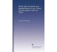 Briefe über Zustände und Begebenheiten in der Türkei aus den Jahren 1835 bis 1839