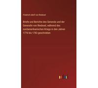 Briefe und Berichte des Generals und der Generalin von Riedesel, während des nordamerikanischen Kriegs in den Jahren 1776 bis 1783 geschrieben