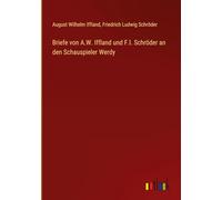 Briefe von A.W. Iffland und F.l. Schröder an den Schauspieler Werdy