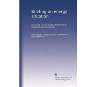 Briefing on energy situation: Executive session (open), Ninety-third Congress, second session