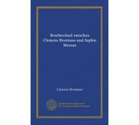 Briefwechsel zwischen Clemens Brentano und Sophie Mereau (v.1)