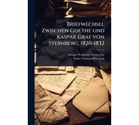 Briefwechsel zwischen Goethe und Kaspar Graf von Sternberg, 1820-1832