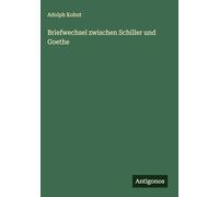 Briefwechsel zwischen Schiller und Goethe