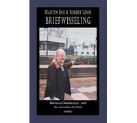Briefwisseling: Martin Ros & Robert Lemm: Brieven en Notities 1979 - 2018