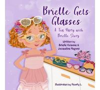 Brielle Gets Glasses: A Tea Party with Brielle Story
