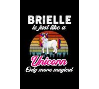 Brielle's Magical Unicorn Diary: A Cute Rainbow Journal for Girls Named Brielle Who Love Unicorns and Dream Big!
