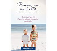 Brieven aan een dochter - De reis van de ziel, zwangerschap, kindertijd en onderwijs: De spirituele kant van het leven