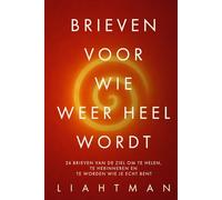 Brieven voor wie weer heel wordt: 24 brieven van de ziel om te helen, te herinneren en te worden wie je echt bent (Letters for the One Becoming Whole - Global Editions)
