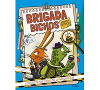 Brigada Bichos. Agencia Secreta: Los casos más locos de la naturaleza (LITERATURA INFANTIL - Narrativa infantil)
