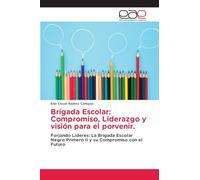Brigada Escolar: Compromiso, Liderazgo y visión para el porvenir.
