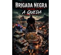 BRIGADA NEGRA: VOLUME 1 : A QUEDA