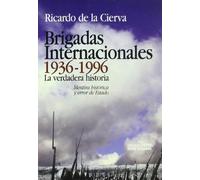 Brigadas Internacionales, 1936-1996 : la verdadera historia : mentira histórica y error de Estado