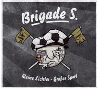 Brigade S. - Kleine Lichter - Grosser Sport
