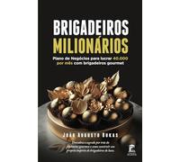 Brigadeiros Milionários: Plano de Negócios para lucrar 40.000 por mês com brigadeiros gourmet