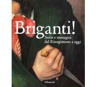 Briganti! Storie e immagini dal Risorgimento a oggi. Catalogo della mostra (Torino, 23 ottobre 2025-29 marzo 2026). Ediz. a colori (Varia)