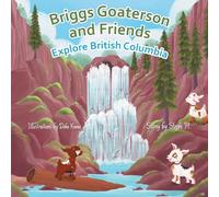 Briggs Goaterson and Friends Explore British Columbia