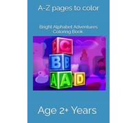 Bright Alphabet Adventures Coloring Book for Little Artists: A-Z pages to color