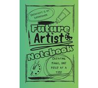 Bright and Colorful Future Artist (Green/Black): A perfect gift for friends, family, artists, creatives, designers, and loved ones who are dreaming of an artistic future