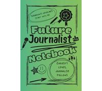Bright and Colorful Future Journalist Lined Notebook (Green/Black):: A thoughtful and inspiring gift for aspiring reporters, journalism students, ... for storytelling and uncovering the truth.