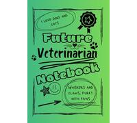 Bright and Colorful Future Veterinarian Lined Notebook (Green/Black): A great gift for friends, family, and loved ones who are training to become the veterinarians of tomorrow
