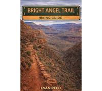 Bright Angel Trail Hiking Guide: Essential Route Planning, Elevation Insights, Packing Advice, and Scenic Highlights for Grand Canyon Explorers