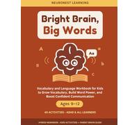 Bright Brain, Big Words - Vocabulary and Language Workbook for Kids Ages 9-12: 40 Activities to Grow Vocabulary, Build Word Power, and Boost Confident Communication (ADHD & All Learners)